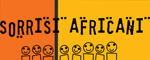 Sorrisi Africani è una Onlus nata per dare aiuto all'infanzia nei paesi africani, per tutelare orfanotrofi già esistenti, per apportare sostegno nell'organizzazione e fondazione di scuole professionali per il reinserimento dei ragazzi nel mondo del lavoro.